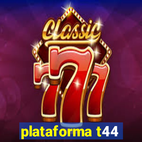 plataforma t44